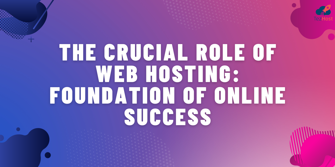 The Role of Domains and Web Hosting in Online Business Success